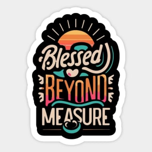 Blessed Beyond Measure. Sticker